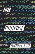 Read On Purpose, written by Michael Ruse