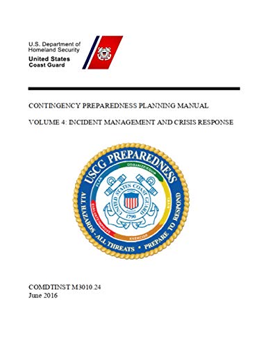 Read Contingency Preparedness Planning Manual: Volume 4: Incident Management and Crisis Response, written by Coast Guard Read Contingency Preparedness Planning Manual: Volume 4: Incident Management and Crisis Response, written by Coast Guard