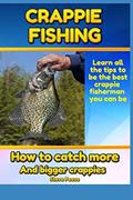 Read Crappie Fishing: How to catch more and bigger crappies, written by steve pease
