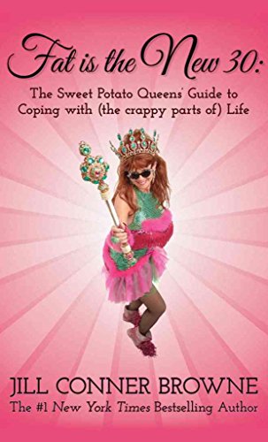 Read Fat Is the New 30: The Sweet Potato Queens' Guide to Coping with (the crappy parts of) Life, written by Jill Conner Browne Read Fat Is the New 30: The Sweet Potato Queens' Guide to Coping with (the crappy parts of) Life, written by Jill Conner Browne