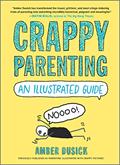 Read Crappy Parenting: An Illustrated Guide, written by Amber Dusick