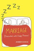 Read Marriage Illustrated with Crappy Pictures, written by Amber Dusick