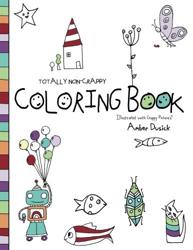 Read Totally Non-Crappy Coloring Book: Illustrated with Crappy Pictures, written by Amber Dusick