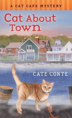 Read Cat About Town: A Cat Cafe Mystery (Cat Cafe Mystery Series, 1), written by Cate Conte