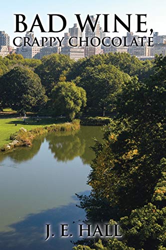 Read Bad wine, Crappy Chocolate, written by J. E. Hall Read Bad wine, Crappy Chocolate, written by J. E. Hall