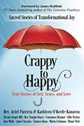 Read Crappy to Happy: Sacred Stories of Transformational Joy, written by Rev. Ariel Patricia; Kathleen O'Keefe-Kanavos Read Crappy to Happy: Sacred Stories of Transformational Joy, written by Rev. Ariel Patricia; Kathleen O'Keefe-Kanavos