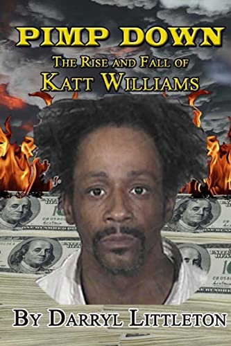 Read Pimp Down: The Rise & Fall of Katt Williams, written by Darryl Littleton Read Pimp Down: The Rise & Fall of Katt Williams, written by Darryl Littleton