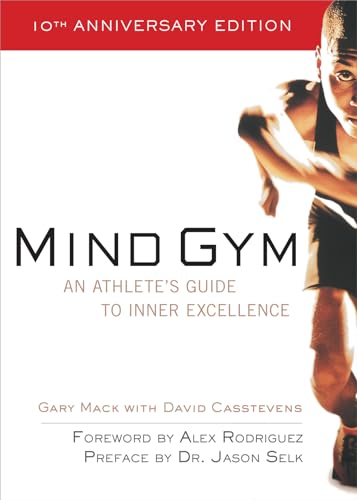 Mind Gym : An Athlete's Guide to Inner Excellence, written by Gary MACK