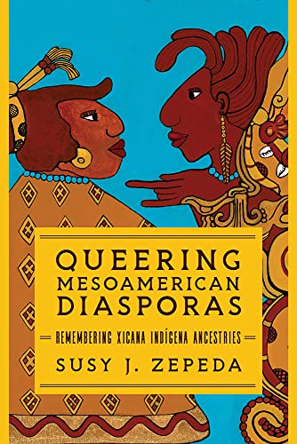 Read Queering Mesoamerican Diasporas: Remembering Xicana Indigena Ancestries (Transformations: Womanist studies), written by Susy J. Zepeda Read Queering Mesoamerican Diasporas: Remembering Xicana Indigena Ancestries (Transformations: Womanist studies), written by Susy J. Zepeda
