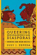 Read Queering Mesoamerican Diasporas: Remembering Xicana Indigena Ancestries (Transformations: Womanist studies), written by Susy J. Zepeda