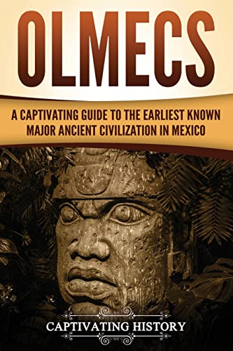 Read Olmecs: A Captivating Guide to the Earliest Known Major Ancient Civilization in Mexico (Mesoamerican Civilizations), written by Captivating History Read Olmecs: A Captivating Guide to the Earliest Known Major Ancient Civilization in Mexico (Mesoamerican Civilizations), written by Captivating History