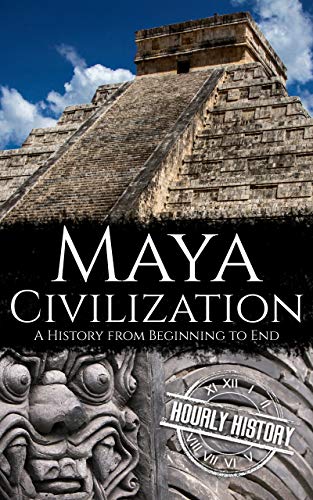 Read Maya Civilization: A History from Beginning to End (Mesoamerican History), written by Hourly History