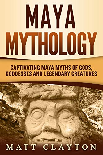 Read Maya Mythology: Captivating Maya Myths of Gods, Goddesses and Legendary Creatures (Mesoamerican Mythologies), written by Matt Clayton Read Maya Mythology: Captivating Maya Myths of Gods, Goddesses and Legendary Creatures (Mesoamerican Mythologies), written by Matt Clayton