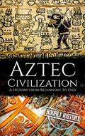 Read Aztec Civilization: A History from Beginning to End (Mesoamerican History), written by Hourly History