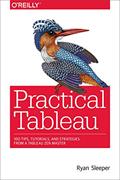 Read Practical Tableau: 100 Tips, Tutorials, and Strategies from a Tableau Zen Master, written by Ryan Sleeper