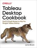 Read Tableau Desktop Cookbook: Quick & Simple Recipes to Help You Navigate Tableau Desktop, written by Lorna Brown