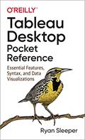 Read Tableau Desktop Pocket Reference: Essential Features, Syntax, and Data Visualizations, written by Ryan Sleeper