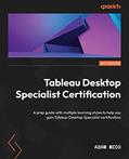 Read Tableau Desktop Specialist Certification: A prep guide with multiple learning styles to help you gain Tableau Desktop Specialist certification, written by Adam Mico