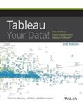 Read Tableau Your Data!: Fast and Easy Visual Analysis with Tableau Software, written by Daniel G. Murray