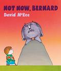 Read Not Now, Bernard: 40th Anniversary Edition, written by McKee  David