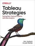 Read Tableau Strategies: Solving Real, Practical Problems with Data Analytics, written by Ann Jackson; Luke Stanke