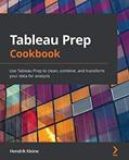 Read Tableau Prep Cookbook: Use Tableau Prep to clean, combine, and transform your data for analysis, written by Hendrik Kleine