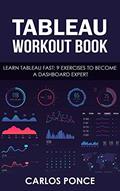Read Tableau Workout Book: Learn Tableau fast: 9 exercises to become a dashboard expert, written by Carlos Daniel Ponce García