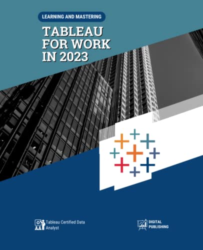 Read Learning And Mastering Tableau For Work In 2023: Tableau Certified Data Analyst, written by Robert D. Spencer