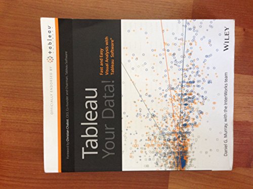 Read Tableau Your Data!: Fast and Easy Visual Analysis With Tableau Software, written by Daniel G. Murray