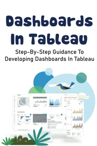 Read Dashboards In Tableau: Step-By-Step Guidance To Developing Dashboards In Tableau, written by Jimmy Bedeau Read Dashboards In Tableau: Step-By-Step Guidance To Developing Dashboards In Tableau, written by Jimmy Bedeau