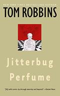 Read Jitterbug Perfume: A Novel, written by Tom Robbins