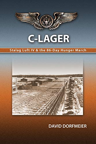 Read C-Lager: Stalag Luft IV & the 86-Day Hunger March, written by Mr David D Dorfmeier Read C-Lager: Stalag Luft IV & the 86-Day Hunger March, written by Mr David D Dorfmeier
