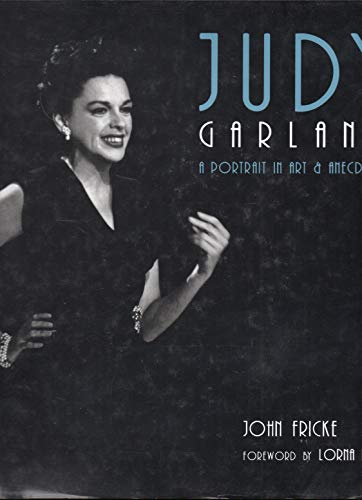 Read Judy Garland: A Portrait in Art & Anecdote, written by John Fricke; Lorna Luft