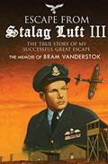 Read Escape from Stalag Luft III: The True Story of My Successful Great Escape: The Memoir of Bob Vanderstok, written by Bram Vanderstok; Simon Pearson