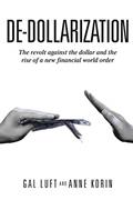 Read De-dollarization: The revolt against the dollar and the rise of a new financial world order, written by Gal Luft; Anne Korin Read De-dollarization: The revolt against the dollar and the rise of a new financial world order, written by Gal Luft; Anne Korin