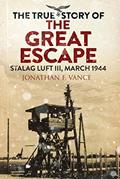 Read The True Story of the Great Escape: Stalag Luft III, March 1944, written by Jonathan F. Vance; Simon Pearson