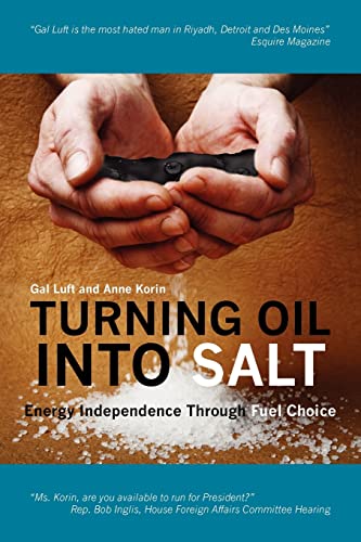 Read Turning Oil Into Salt: Energy Independence Through Fuel Choice, written by Anne Korin; Gal Luft