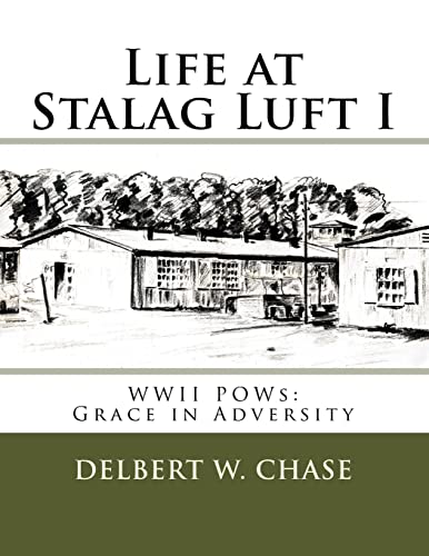 Read Life at Stalag Luft I: WWII POWs-Grace in Adversity, written by Delbert W. Chase