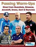 Read Passing Warm-Ups - Direct from Guardiola, Simeone, Ancelotti, Emery, Sarri & Heynckes, written by Fausto Garcea; Daniele Zini