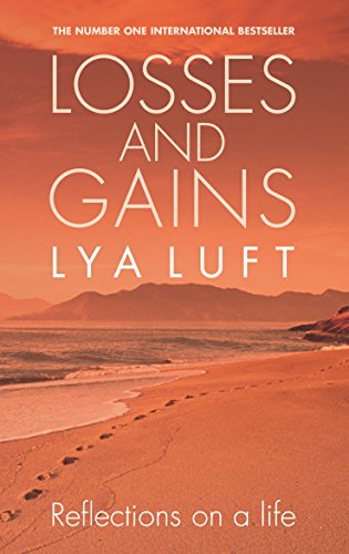 Read Losses and Gains: Reflections on a Life, written by Lya Luft Read Losses and Gains: Reflections on a Life, written by Lya Luft