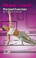 Read Fitness on the Couch - the best exercises: With a foreword by Dr. Claire Vitté (Fitness - the best exercises Book 3), written by Christopher Luft