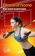 Read Fitness at home - the best exercises: With a foreword by Dr. Antje van Aubel (Fitness - the best exercises Book 2), written by Christopher Luft