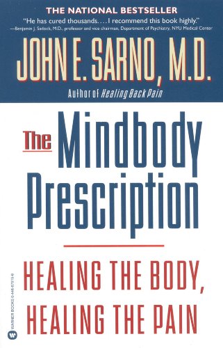 The Mindbody Prescription: Healing the Body, Healing the Pain, written by John E. Sarno