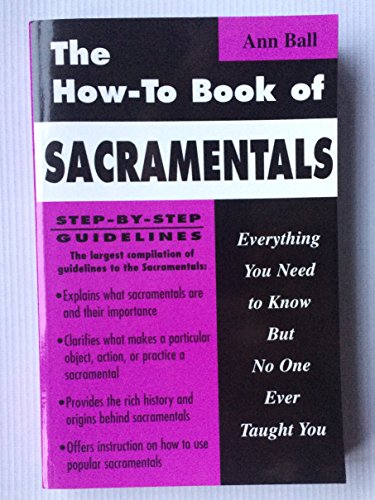 Read How to Book of Sacramentals: Everything You Need to Know but No One Ever Taught You, written by Ann Ball Read How to Book of Sacramentals: Everything You Need to Know but No One Ever Taught You, written by Ann Ball
