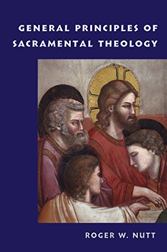 Read General Principles of Sacramental Theology, written by Roger W. Nutt; Roger W Nutt