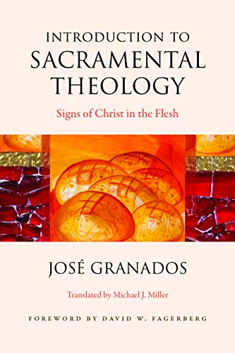Read Introduction to Sacramental Theology: Signs of Christ in the Flesh, written by José Granados