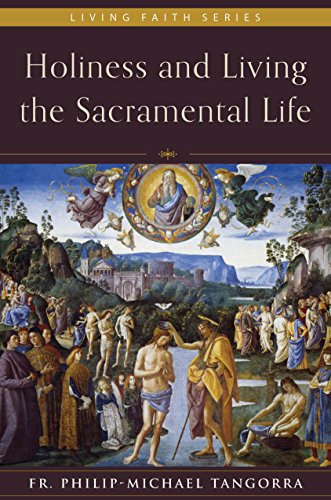 Read Holiness and Living the Sacramental Life, written by Fr. Philip-Michael Tangorra Read Holiness and Living the Sacramental Life, written by Fr. Philip-Michael Tangorra