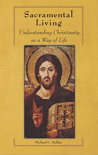 Read Sacramental Living: Understanding Christianity as a Way of Life, written by Michael Haldas Read Sacramental Living: Understanding Christianity as a Way of Life, written by Michael Haldas