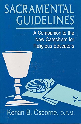 Read Sacramental Guidelines: A Companion to the New Catechism for Religious Educators, written by Kenan B. Osborne Read Sacramental Guidelines: A Companion to the New Catechism for Religious Educators, written by Kenan B. Osborne