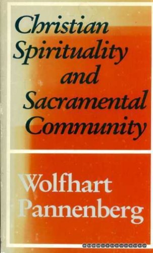 Read Christian Spirituality and Sacramental Community, written by Wolfhart Pannenberg